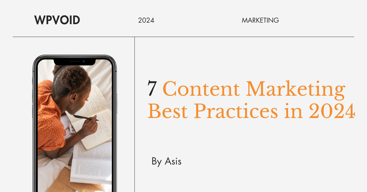 7 Content Marketing Best Practices in 2024